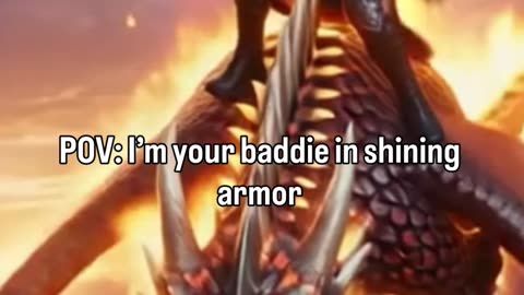 POV: I'm your baddie in shining armor