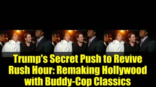 Trump’s Secret Push to Revive Rush Hour