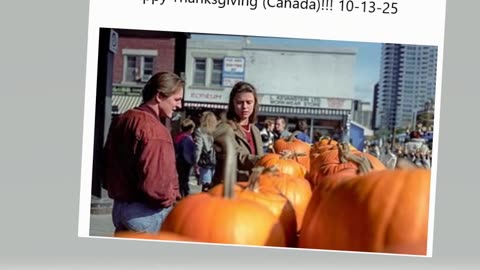 Happy Thanksgiving (Canada)!!! 10-13-25