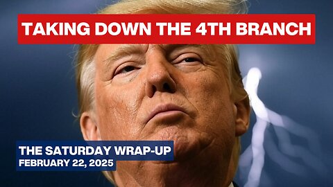 Trump Goes Toe to Toe with the British Financial Empire - The Saturday Wrap-Up - February 22, 2025