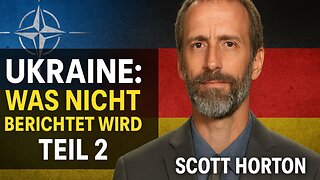 Ukraine: Was die NATO und Deutschland verschweigen – Scott Horton Teil 2