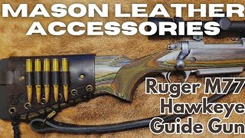 Making the Ruger M77 Hawkeye Guide Gun Better with Mason Leather