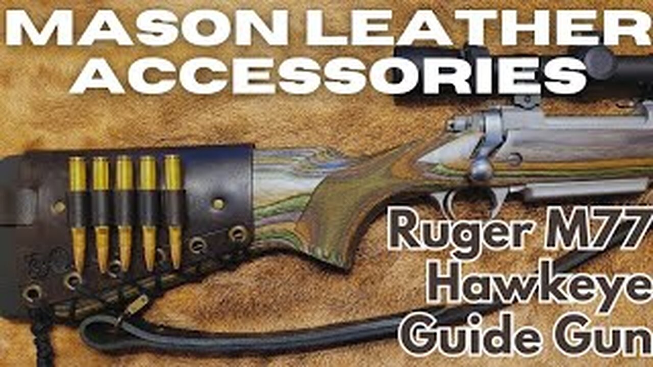 Making the Ruger M77 Hawkeye Guide Gun Better with Mason Leather