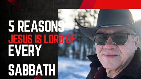 5 reasons why Jesus is Lord of every Sabbath