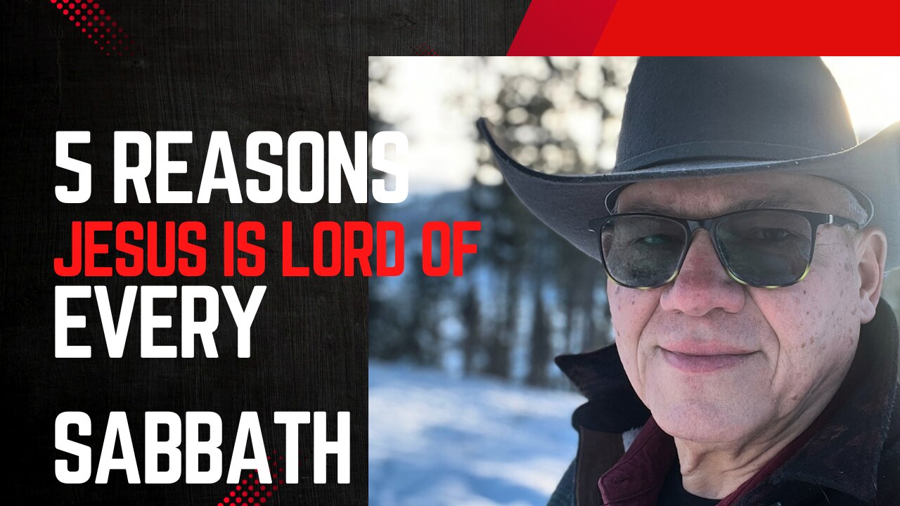 5 reasons why Jesus is Lord of every Sabbath