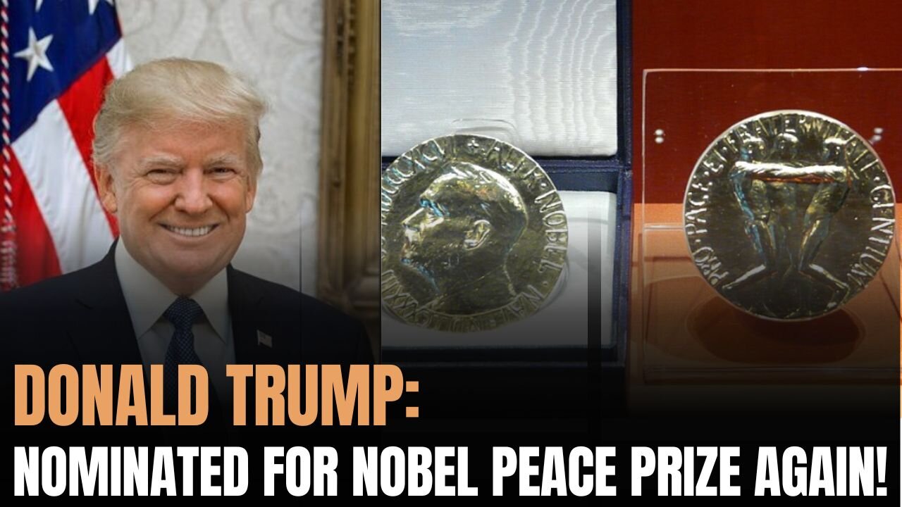 Donald Trump Nominated for Nobel Peace Prize Again!