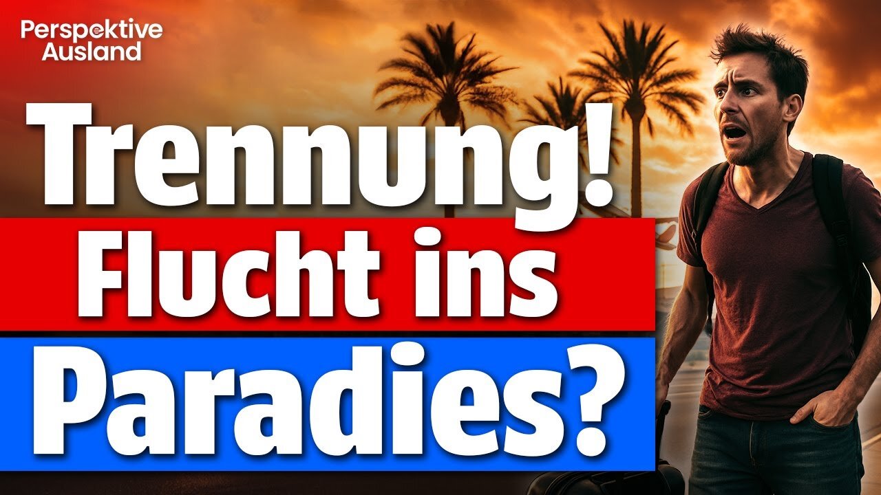 Trennung! Und dann einfach auswandern?! Die brutale Wahrheit.