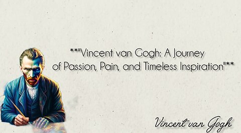 **"Vincent van Gogh: A Journey of Passion, Pain, and Timeless Inspiration"**