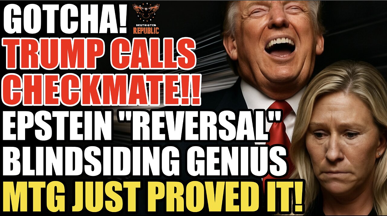 GOTCHA! Trump Calls Checkmate! Epstein Reversal BLINDSIDE GENIUS as MTG Proves in SHOCKING Interview