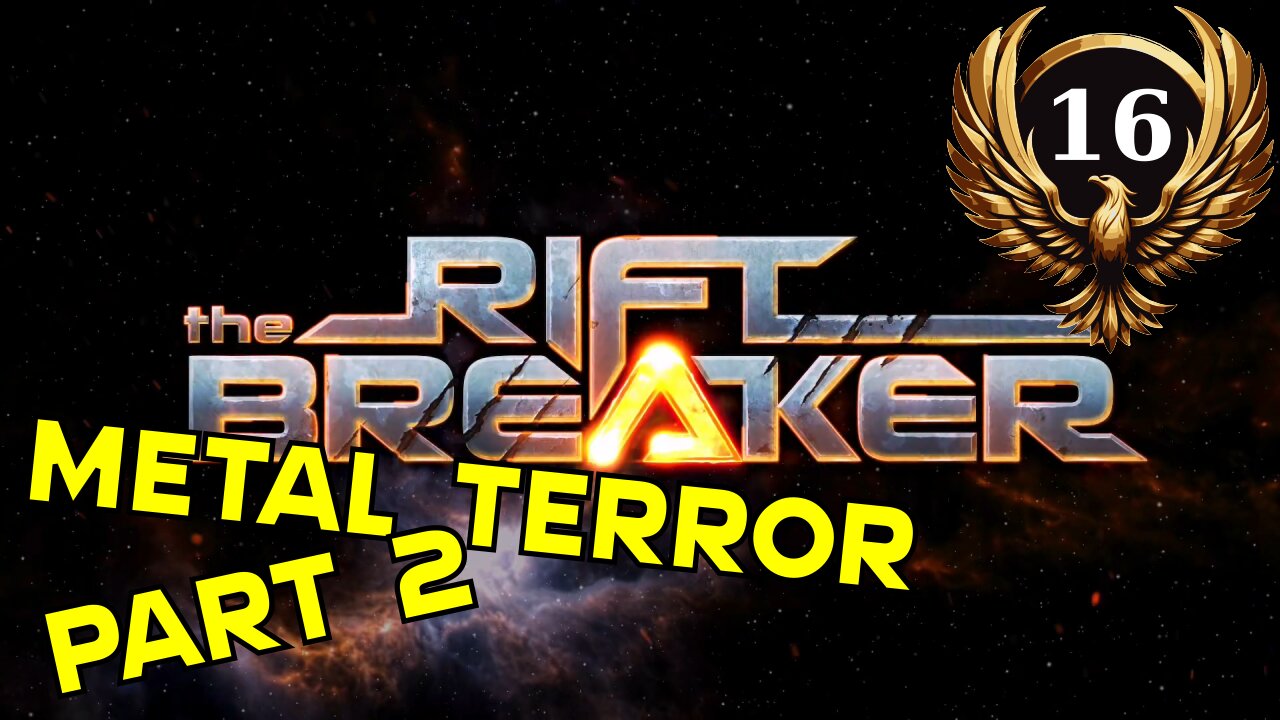 The Riftbreaker E16 [The Lust of Conquest!] Metal Terror part 2!