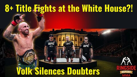 UFC White House Card: 8 Title Fights?! + Volkanovski is BACK!