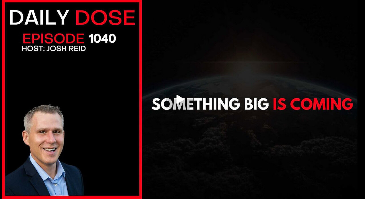 Something Big Is Coming | Ep. 1040 The Daily Dose