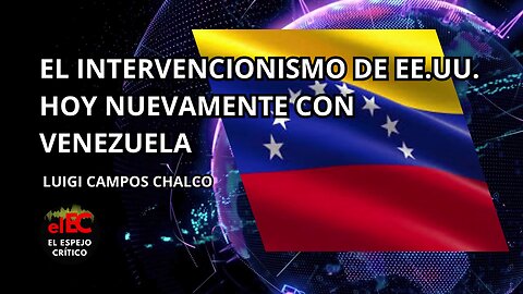 El intervencionismo de EE. UU. hoy nuevamente con Venezuela | Luigi Campos Chalco