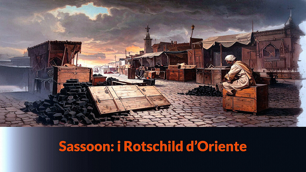“🛑SASSOON: I ROTSCHILD D'ORIENTE” - MAZZONI NEWS #338 =/|🌟La famiglia di mercanti e banchieri che ha segretamente governato l'Oriente ai tempi della Guerra dell'Oppio|\=