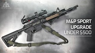 Upgrading Your Old M&P Sport AR for Under $500 | AT3 Build of The Month