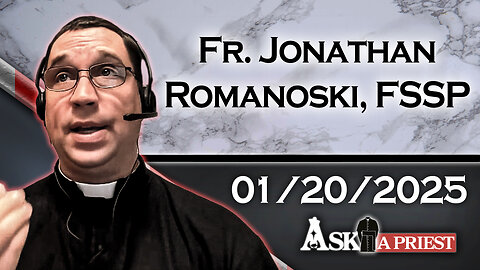 Ask A Priest Live with Fr. Jonathan Romanoski, FSSP - 1/20/25