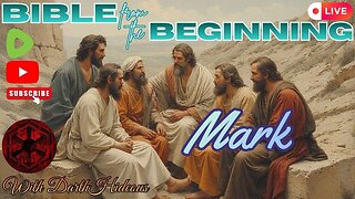 Bible From The Beginning - Book Of Mark - W/ DarthHideous