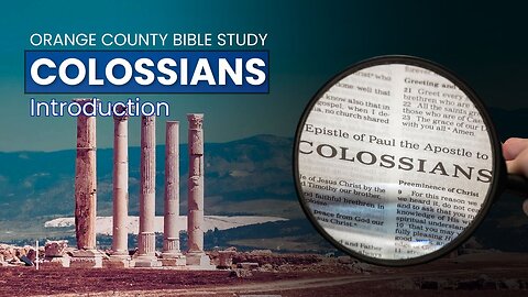 Introduction to Colossians - Orange County Bible Study