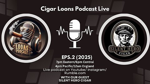 Cigar Loons Podcast With Silent Hero Cigar Founder Bryce Wygal Ep. 2 (2025)