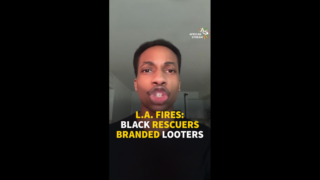 L.A. FIRES: BLACK RESCUERS BRANDED LOOTERS