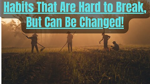 #42 Habits That Are Hard to Break, But Can Be Changed!