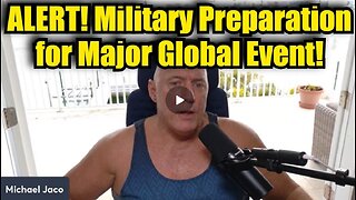 Michael Jaco: ALERT! Military Preparation for Major Global Event!