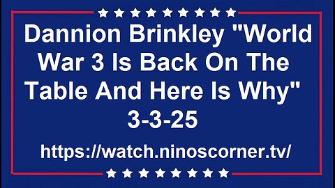 Dannion Brinkley "World War 3 Is Back On The Table And Here Is Why" 3-3-25