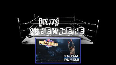 WWE ROYAL RUMBLE 2025 : INTO SOMEWHERE