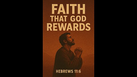 “Faith That God Rewards”