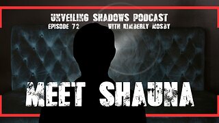 Meet Shauna: Reveals All AI PsyOps & Reality Loops | Unveiling Shadows EP 72
