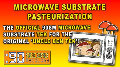 TITLE: Microwaving Substrate | Quick & Easy Guide to Spawn to Bulk with Uncle Ben Tek