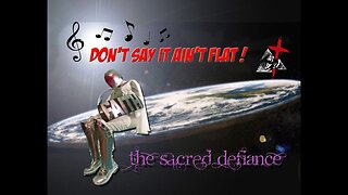 ♫ FLAT EARTH - Don't say it ain't flat -Song by MR. MOOT ! ♫