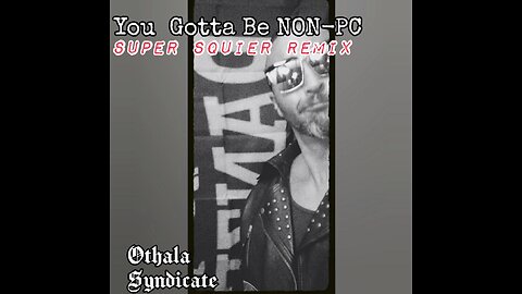 Othala Syndicate - You Gotta Be NON-PC (Super Squier Remix)