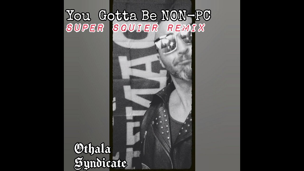 Othala Syndicate - You Gotta Be NON-PC (Super Squier Remix)