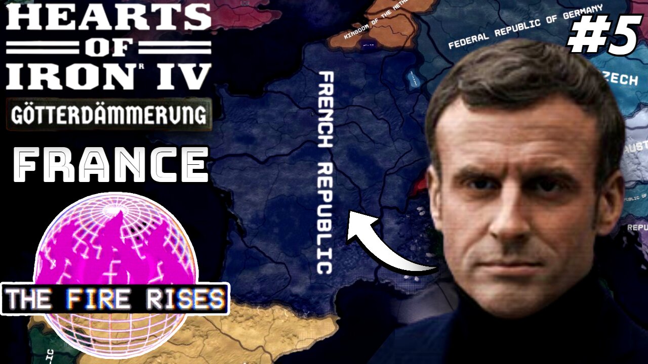 What Else Can France Do? (FINALE) Hoi4 - The Fire Rises, French Republic (Macron) #5