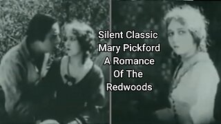 A Romance of the Redwoods (1917) Silent Classic Starring Mary Pickford