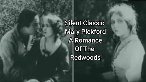 A Romance of the Redwoods (1917) Silent Classic Starring Mary Pickford
