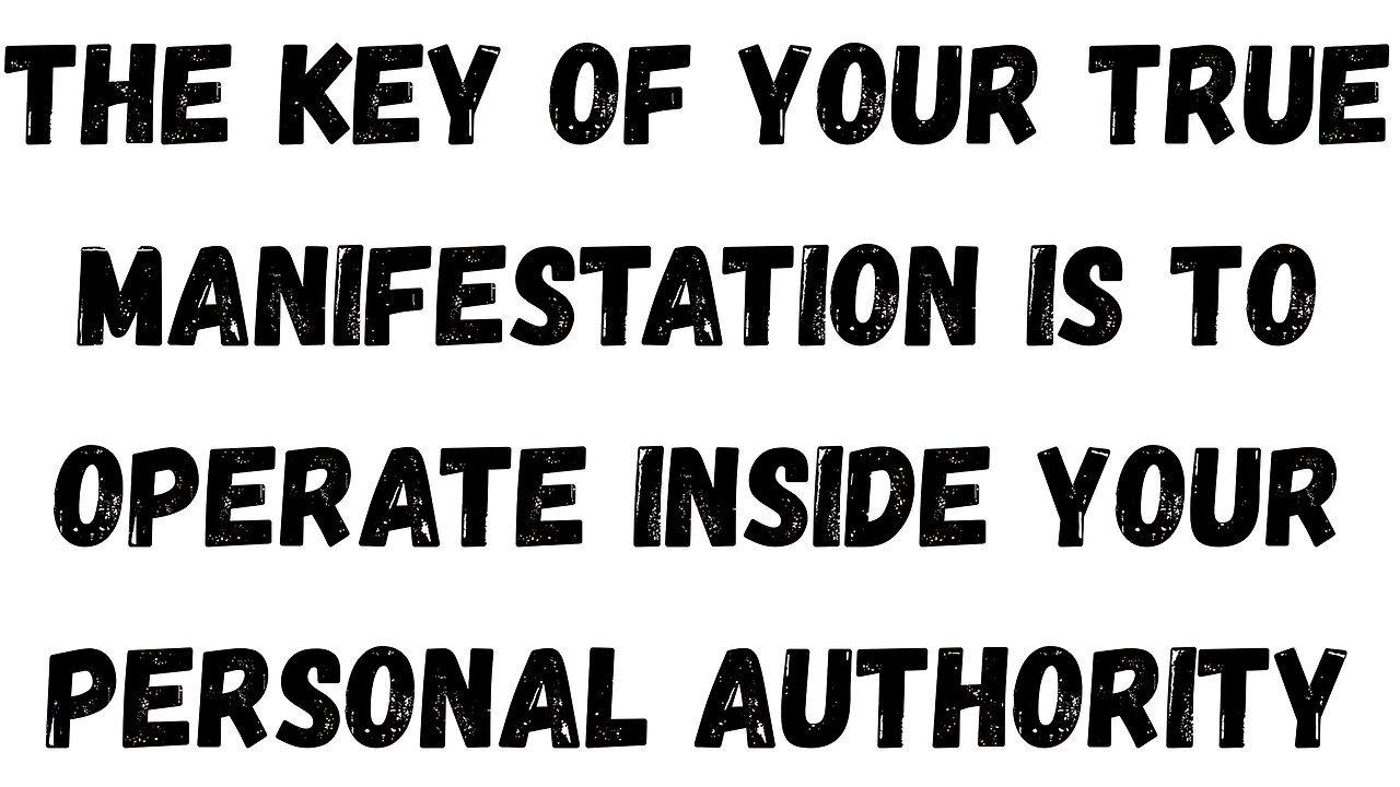 17 Key Takeaway: The key of your True Manifestation is to Operate Inside your Personal Authority