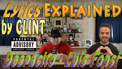 Lyrics Explained by Clint – “Despacito” by Luis Fonsi