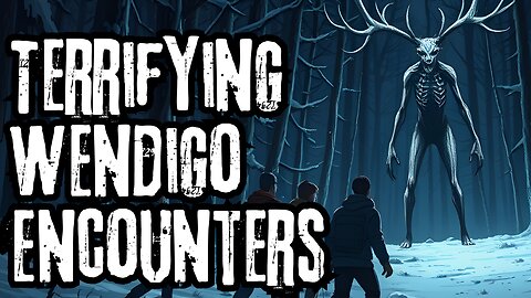 Terrifying Wendigo Encounters: The Cannibal Cryptid