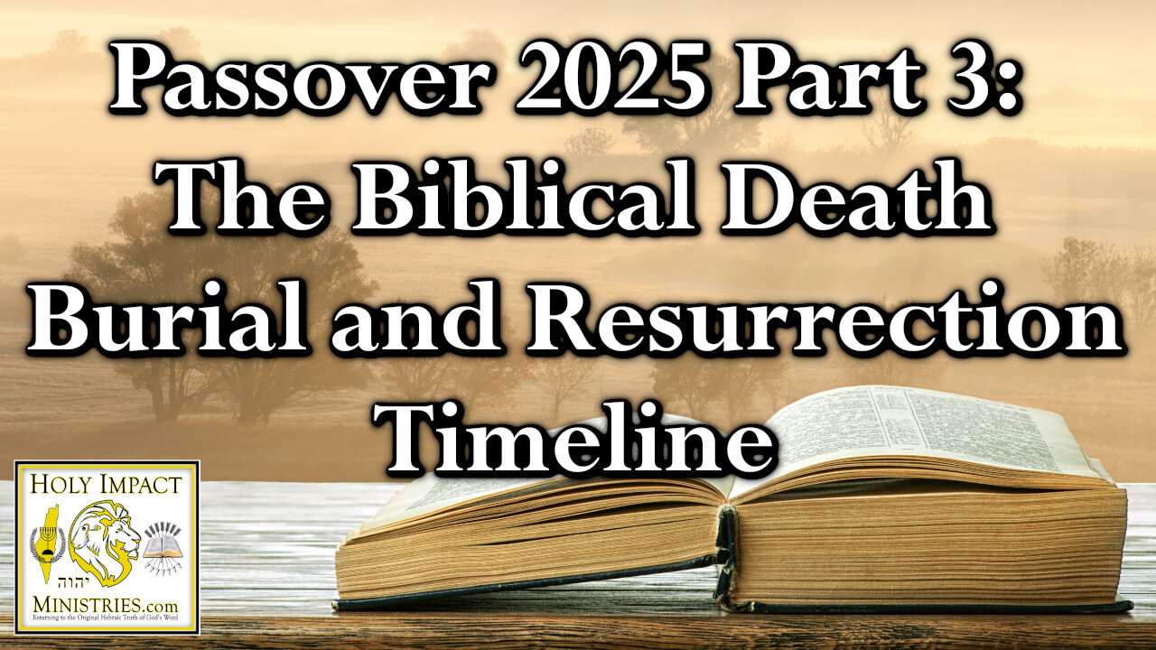 The Biblical Death Burial and Resurrection Timeline