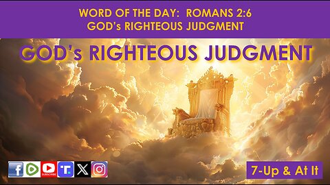 WORD OF THE DAY: ROMANS 2:6 - GOD’s RIGHTEOUS JUDGMENT