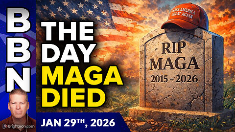 Brighteon Broadcast News, Jan 29, 2026 - The Day that MAGA Died