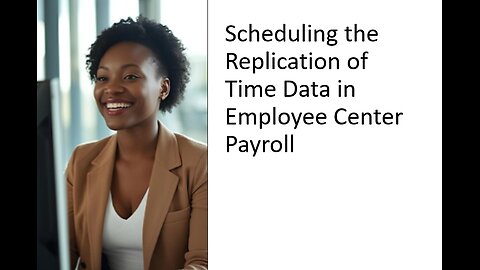 Scheduling the Replication of Time Data in Employee Center Payroll