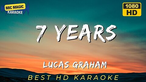 7 YEARS - LUCAS GRAHAM - BEST HD KARAOKE