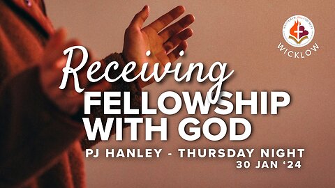 Receiving Fellowship with God, PJ Hanley 30th Jan. '25