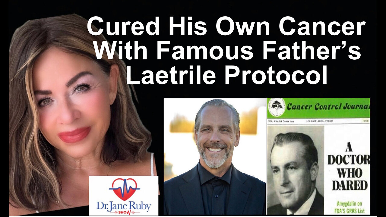 Man Cured His Own Cancer With Famous Father's Laetrile Protocol