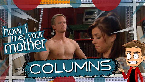 How I Met Your Mother - Columns | Animated Recap