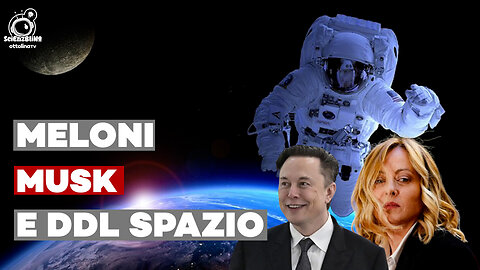 Meloni, Musk e il DDL Spazio: come svendere la sicurezza nazionale agli interessi USA