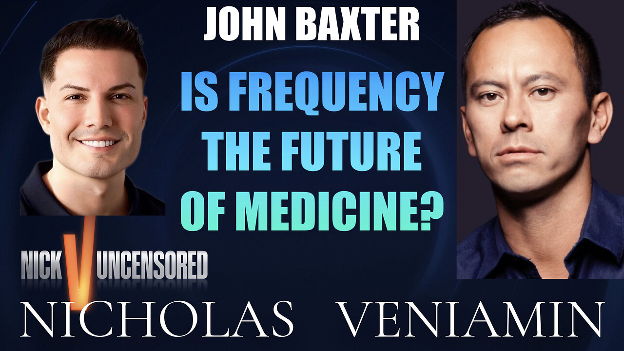 John Baxter Discusses Is Frequency The Future Of Medicine with Nicholas Veniamin